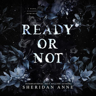 Ready or Not: A Dark Romance Hide and Seek, Book 2 By: Sheridan Anne