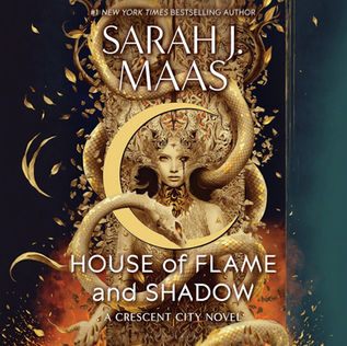 House of  Flame and Shadow Crescent City, Book 3 By Sarah J. Maas