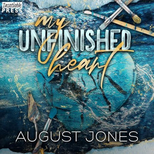 My Unfinished Heart By: August Jones