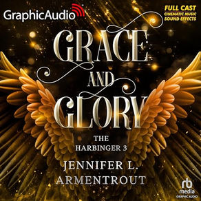 Grace and Glory (Dramatized Adaptation) The Harbinger, Book 3 By: Jennifer L. Armentrout