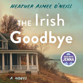 The Irish Good bye A Novel By: Heather Aimee O'Neill Free Audiobook 