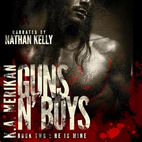 He Is Mine Gay Dark Romance Mafia Thriller (Guns n' Boys, Book 2) By: K.A. Merikan