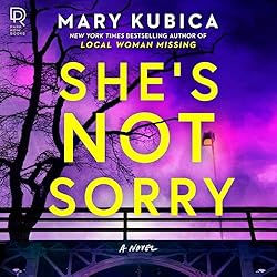 She's Not Sorry By: Mary Kubica