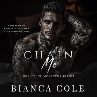 Chain Me A Dark Captive Mafia Romance (Beautiful Monsters, Book 3) By: Bianca Cole
