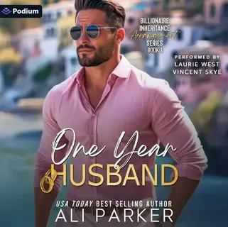 One Year Husband Billionaire Inheritance Arrangement Series, Book 1 By: Ali Parker