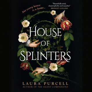House of  Splinters By: Laura Purcell