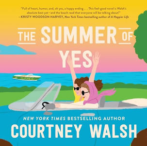 The Summer of  Yes By: Courtney Walsh  Audiobook