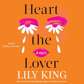 Heart the Lover By: Lily King