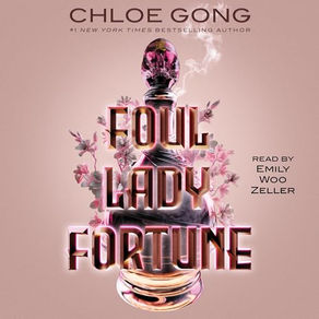 Foul Lady Fortune By: Chloe Gong