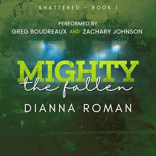 Mighty the Fallen Shattered, Book 1 By: Dianna Roman