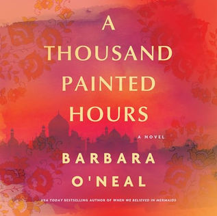 A Thousand Painted Hours A Novel By: Barbara O'Neal