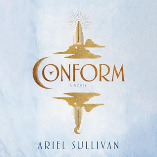 Conform A Novel By: Ariel Sullivan