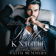 Ruthless Knight An Arranged Marriage Romance (Ruthless Billionaires, Book 1) By: Faith Summers
