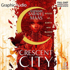 House of Earth and Blood (Dramatized Adaptation) Crescent City, Book 1 By: Sarah J. Maas