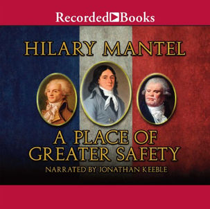 A Place of  Greater Safety By: Hilary Mantel