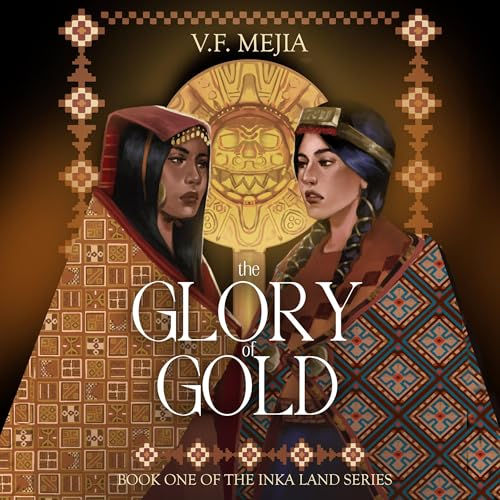 The Glory of Gold By: V. F. Mejia