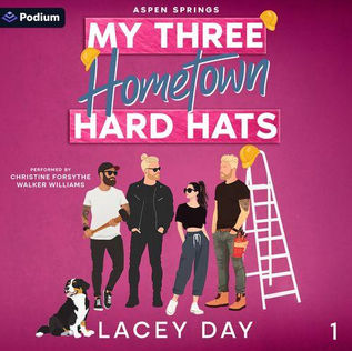 My Three Hometown Hard Hats Aspen Springs, Book 1 By: Lacey Day