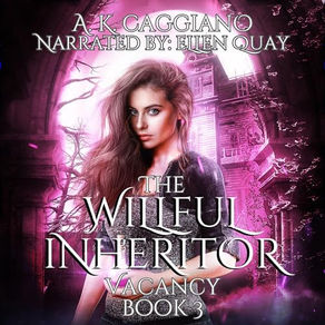 The Willful Inheritor Vacancy, Book 3 By: A. K. Caggiano