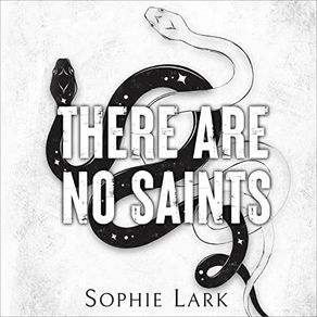 There Are No Saints Sinners Duet, Book 1 By: Sophie Lark