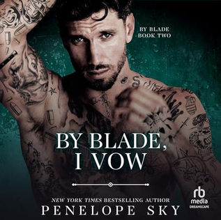 By Blade, I Vow By: Penelope Sky