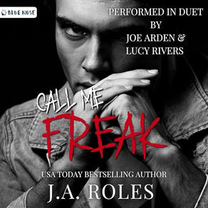 Call Me Freak By: J.A. Roles