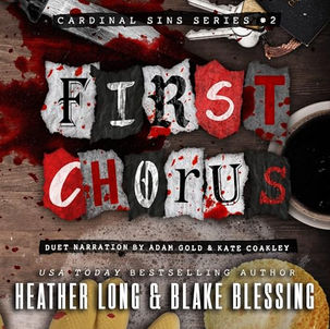 First Chorus Cardinal Sins, Book 2 By: Heather Long, Blake Blessing