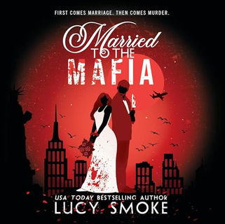 Married to the Mafia By: Lucy Smoke