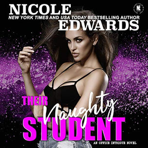 Their Naughty Student Office Intrigue, Book 6 By: Nicole Edwards