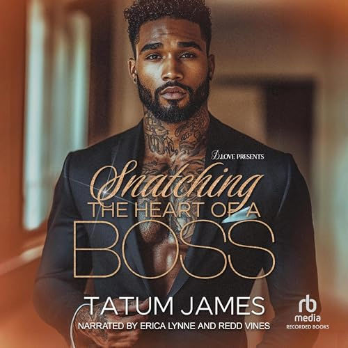 Snatching the Heart of a Boss By: Tatum James