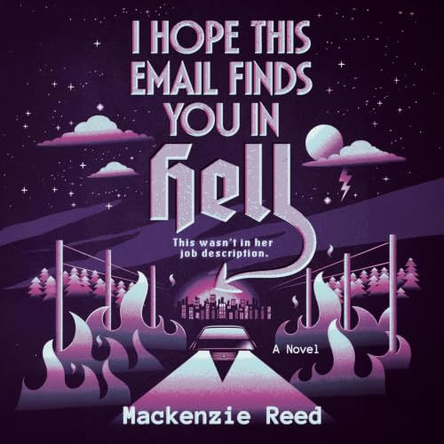 I Hope This Email Finds You in Hell By: Mackenzie Reed