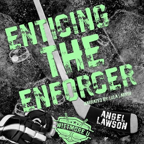 Enticing the Enforcer Wittmore U Hockey, Book 4 By: Angel Lawson