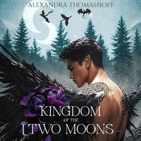 Kingdom of the Two Moons Fallen Angels Series, Book 1 By: Alexandra Thomashoff