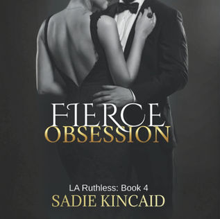 Fierce Obsession L.A. Ruthless, Book 4 By Sadie Kincaid