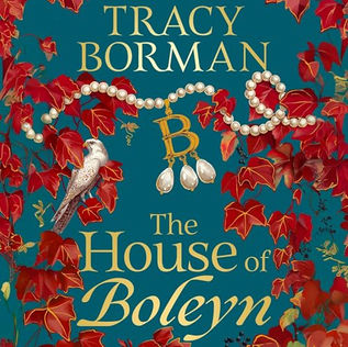 The House of Boleyn A Novel By: Tracy Borman