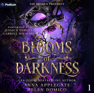 Blooms of  Darkness The Broken Prophecy, Book 1 By: Anna Applegate, Helen Domico