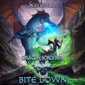 Bite Down Dragon Sorcerer, Book 4 By Sean Oswald