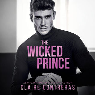 Wicked Prince Naughty Royals, Book 2 By: Claire Contreras