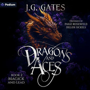 Magick and Lead Dragons and Aces Series, Book 2 By: J. G. Gates