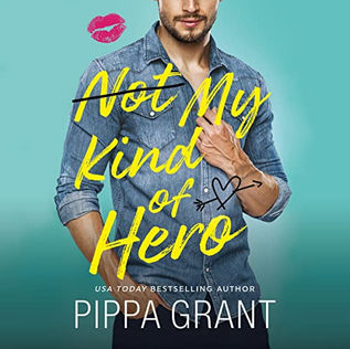 Not My Kind of Hero By: Pippa Grant