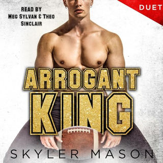 Arrogant King An Enemies to Lovers College Romance By: Skyler Mason