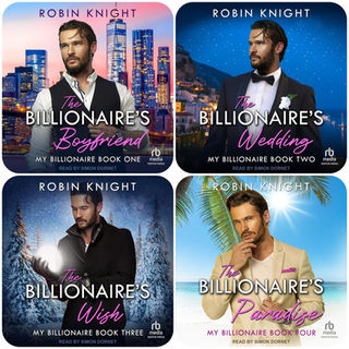 The Billionaire's Boyfriend My Billionaire, Book 1-4 By: Robin Knight