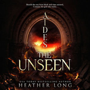 Aïdes the Unseen A Hades and Persephone Romantasy By: Heather Long