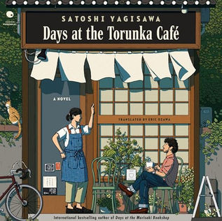 Days at the Torunka Cafe A Novel By: Satoshi Yagisawa