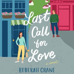 Last Call for Love A Novel By: Rebekah Crane Unabridged Audiobook