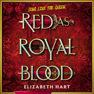 Red as Royal Blood By: Elizabeth Hart