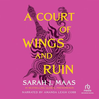 A Court of  Wings and Ruin [Dramatized Adaptation] A Court of Thorns and Roses, Book 3 By: Sarah J. Maas