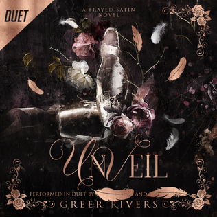 Unveil: A Dark Ballet Retelling (Frayed Satin Series) by Greer Rivers