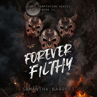 Forever Filthy Dirty Temptation, Book 2 By: Samantha Barrett
