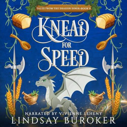 Knead for Speed Tales from the Dragon Diner, Book 2 By: Lindsay Buroker