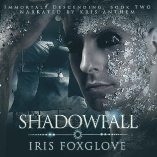 Shadowfall Immortals Descending, Book Two By: Iris Foxglove